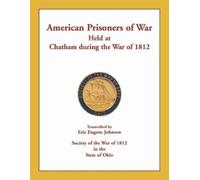 Eric Eugene Joh American Prisoners of War Held at Chatham During the (Tascabile)