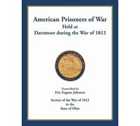 Eric Eugene Joh American Prisoners of War held at Dartmoor during th (Tascabile)