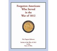 Eric Eugene Johnso Forgotten Americans who served in the War of 181 (Tascabile)