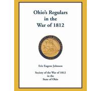 Eric Eugene Johnson Ohio's Regulars in the War of 1812 (Tascabile)