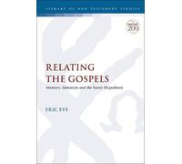 Eric Eve Relating the Gospels (Tascabile) Library of New Testament Studies