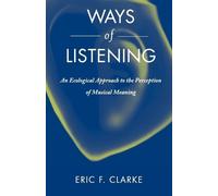 Eric F. Clarke Ways of Listening (Tascabile)