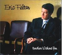 Eric Felten - Nowhere Without You