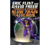 Eric Flint Dave Freer Slow Train to Arcturus (Copertina rigida)
