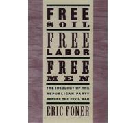 Eric Foner Free Soil, Free Labor, Free Men (Tascabile)