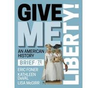 Eric Foner Kathleen DuVal Lisa McGirr Give Me Liberty (Mixed Media Product)