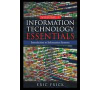 Eric Frick Information Technology Essentials Volume 1 (Tascabile)