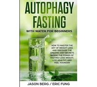 Eric Fung Jason Berg Autophagy Fasting With Water for Beginners (Tascabile)