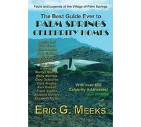 Eric G Meeks Best Guide Ever to Palm Springs Celebrity Homes (Tascabile)