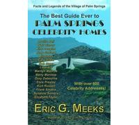 Eric G Meeks The Best Guide Ever to Palm Springs Celebrity Homes (Tascabile)