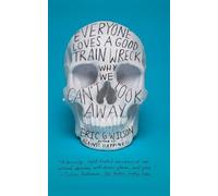 Eric G. Wilson Everyone Loves a Good Train Wreck (Tascabile)