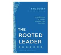 Eric Geiger The Rooted Leader (Tascabile)