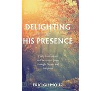 Eric Gilmour Delighting in His Presence (Copertina rigida)