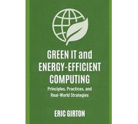 Eric Girton Green IT and Energy-Efficient Computing (Tascabile)