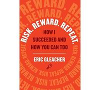 Eric Gleacher Risk. Reward. Repeat. (Copertina rigida)