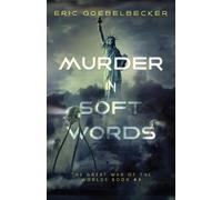 Eric Goebelbecker Murder in Soft Words (Tascabile) Great War of the Worlds