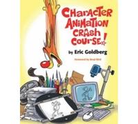 Eric Goldberg. Character Animation Crash Course (Tascabile)