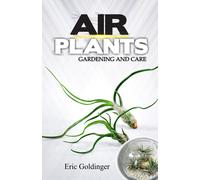 Eric Goldinger Air Plants Gardening and Care (Tascabile)
