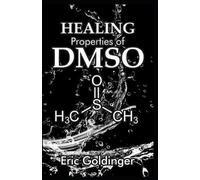 Eric Goldinger Healing Properties of Dmso (Tascabile)