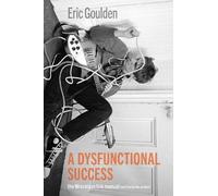 Eric Goulden A Dysfunctional Success (Tascabile)
