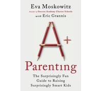Eric Grannis Eva Moskowitz A+ Parenting (Tascabile) (PRESALE 07/11/2024)