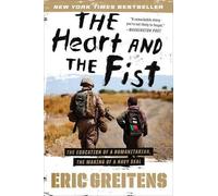 Eric Greitens Heart and the Fist: The Education of a Humanitarian, t (Tascabile)