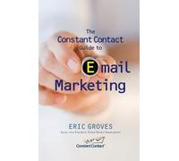 Eric Groves The Constant Contact Guide to Email Marketing (Copertina rigida)