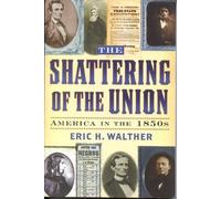 Eric H. Walther The Shattering of the Union (Copertina rigida)