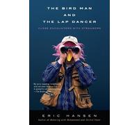 Eric Hansen The Bird Man and the Lap Dancer (Tascabile) Vintage Departures