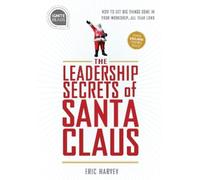 Eric Harvey Leadership Secrets of Santa Claus (Copertina rigida) Ignite Reads