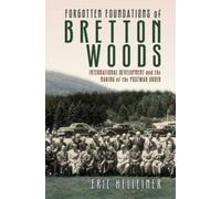Eric Helleiner Forgotten Foundations of Bretton Woods (Copertina rigida)