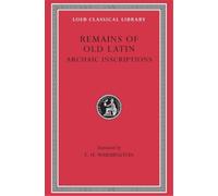 Eric Herbert Wa Remains of Old Latin, Volume IV: Archaic Insc (Copertina rigida)