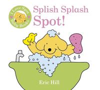 Eric Hill I Love Spot Baby Books: Splish Splash Spot (Libro impermeabile)