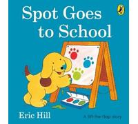 Eric Hill Spot Goes to School (Libro di cartone) Spot - Original Lift The Flap