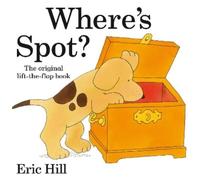 Eric Hill Where's Spot? (Copertina rigida) Spot - Original Lift The Flap