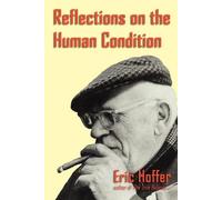Eric Hoffer Reflections on the Human Condition (Tascabile)