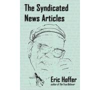 Eric Hoffer The Syndicated News Articles (Tascabile)