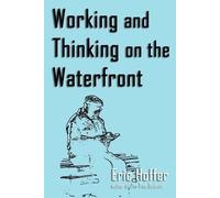 Eric Hoffer Working and Thinking on the Waterfront (Tascabile)