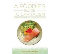 Eric Holt-Giménez A Foodie's Guide to Capitalism (Tascabile)