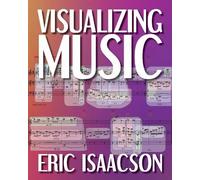 Eric Isaacson Visualizing Music (Tascabile) Musical Meaning and Interpretation