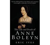 Eric Ives The Life and Death of Anne Boleyn (Tascabile)