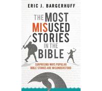 Eric J. Bargerh The Most Misused Stories in the Bible - Surprising W (Tascabile)