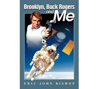 Eric J Bishop Brooklyn, Buck Rogers and Me (Tascabile)