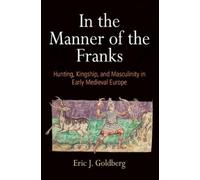Eric J. Goldberg In the Manner of the Franks (Copertina rigida)