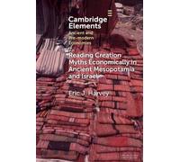 Eric J. Harvey Reading Creation Myths Economically in Ancient Mesopo (Tascabile)