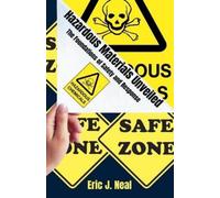 Eric J Neal Hazardous Materials Unveiled (Tascabile)