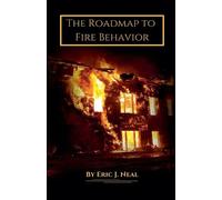 Eric J Neal The Roadmap to Fire Behavior (Tascabile)