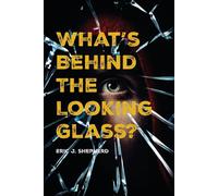 Eric J Shepherd What's Behind The Looking Glass? (Tascabile)