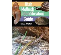 Eric J. Wagner Utah Mollusk Identification Guide (Tascabile)