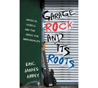 Eric James Abbey Garage Rock and Its Roots (Tascabile)